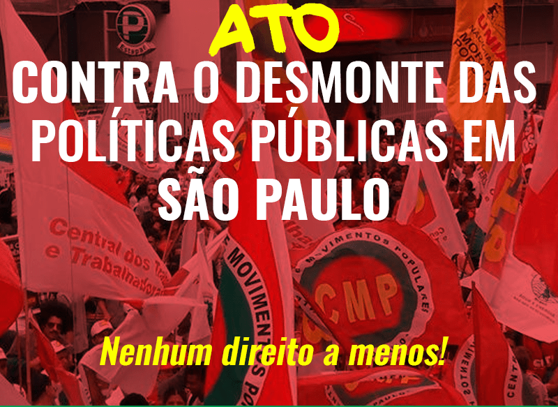 MOVIMENTOS SOCIAIS REALIZAM ATO CONTRA DESMONTE DAS POLÍTICAS PÚBLICAS EM SP